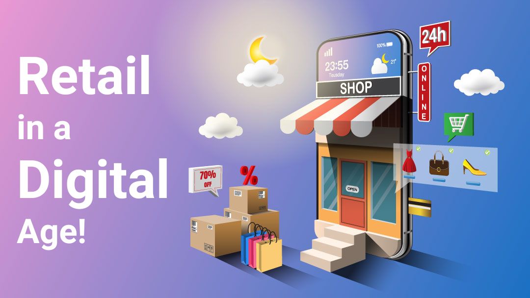 RETAIL IN A DIGITAL AGE: THE CHALLENGES AND OPPURTUNITIES