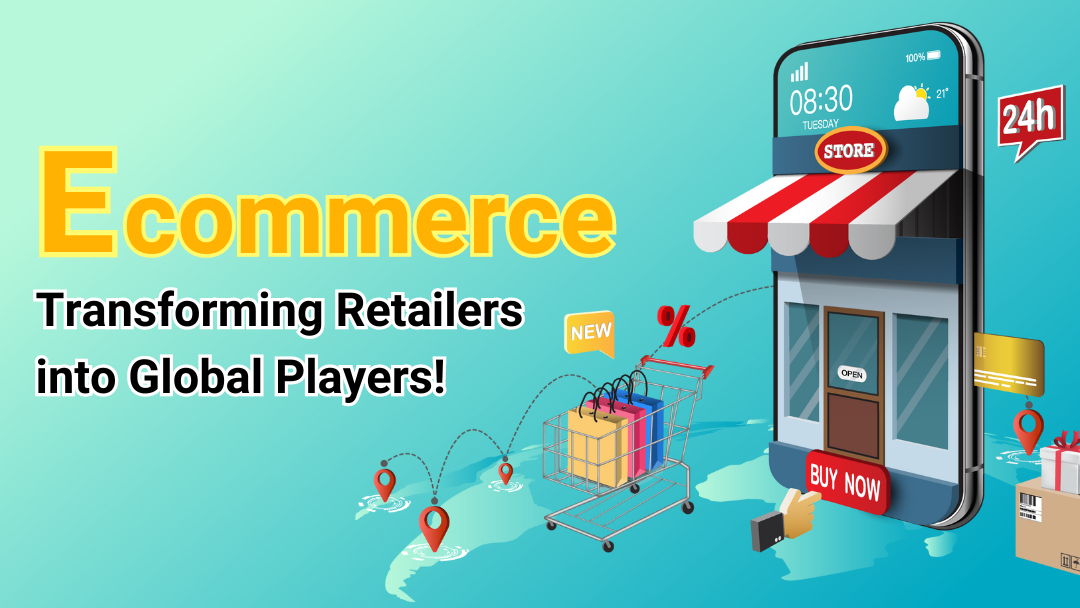 E-commerce Transforming Retailers into Global Players