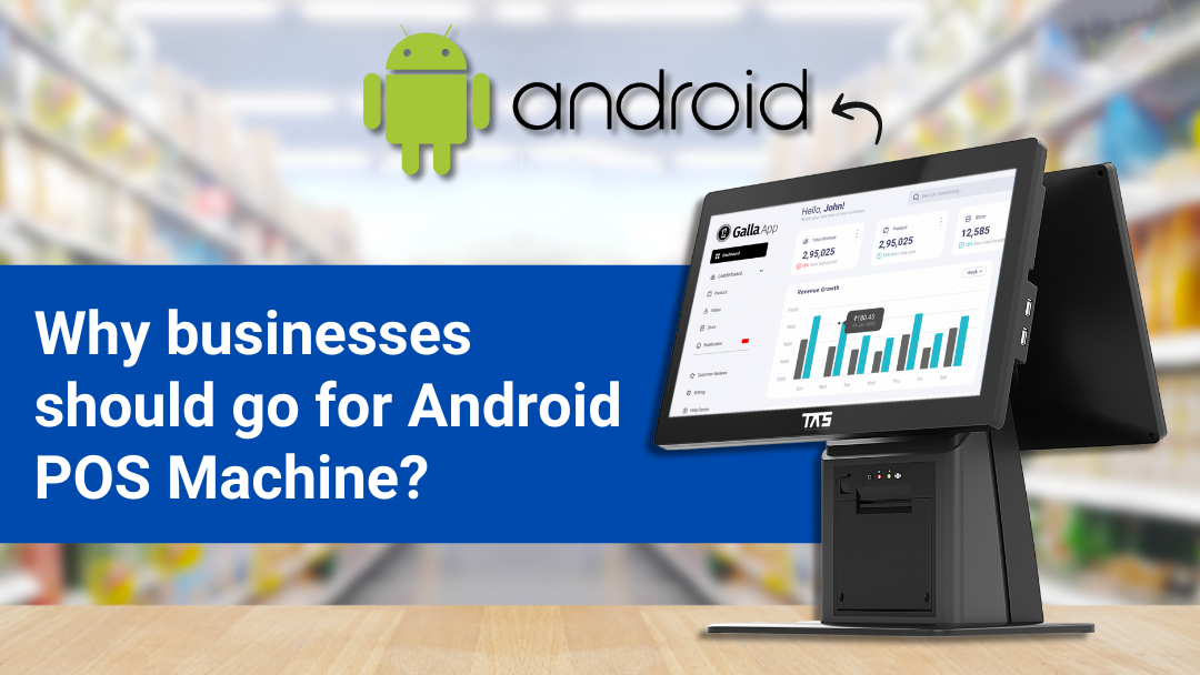 WHY BUSINESSES SHOULD GO FOR ANDROID POS MACHINE