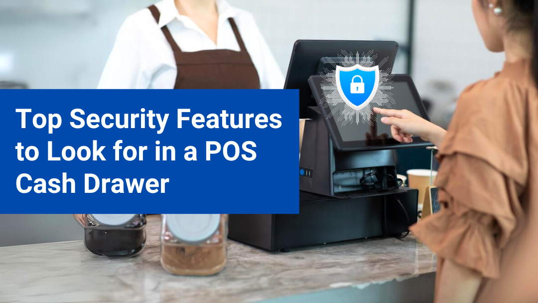 Top Security Features to Look for in a POS Cash Drawer