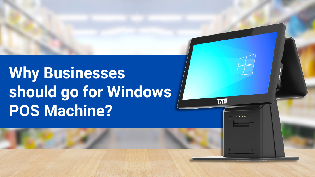 Why businesses should go for Windows POS Machines