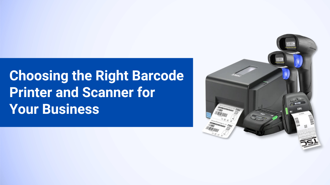 Choosing the Right Barcode Printer and Scanner for Your Business