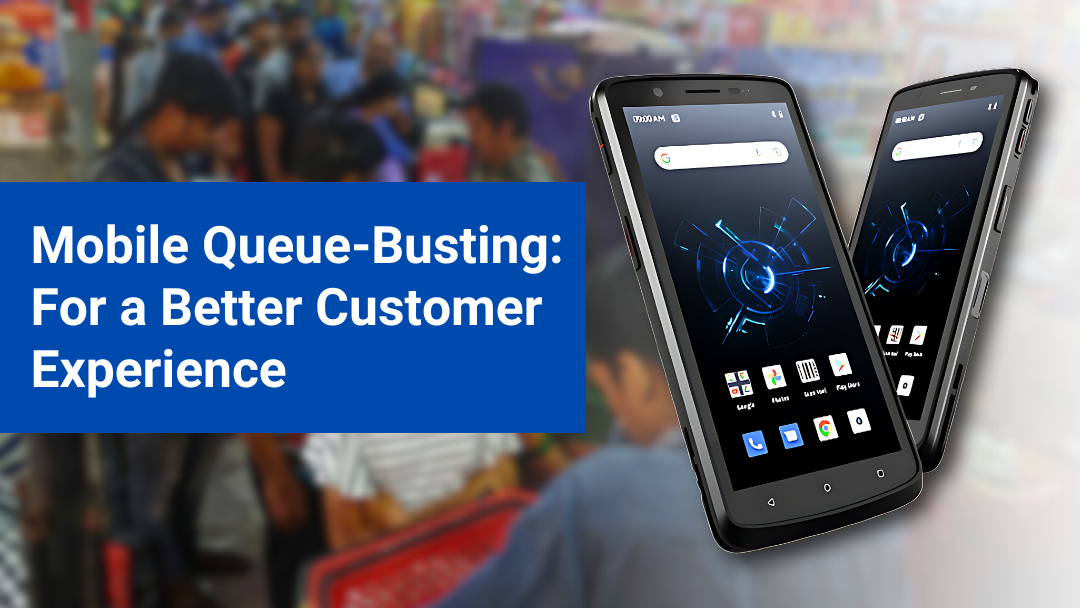 Mobile Queue-Busting: For a Better Customer Experience