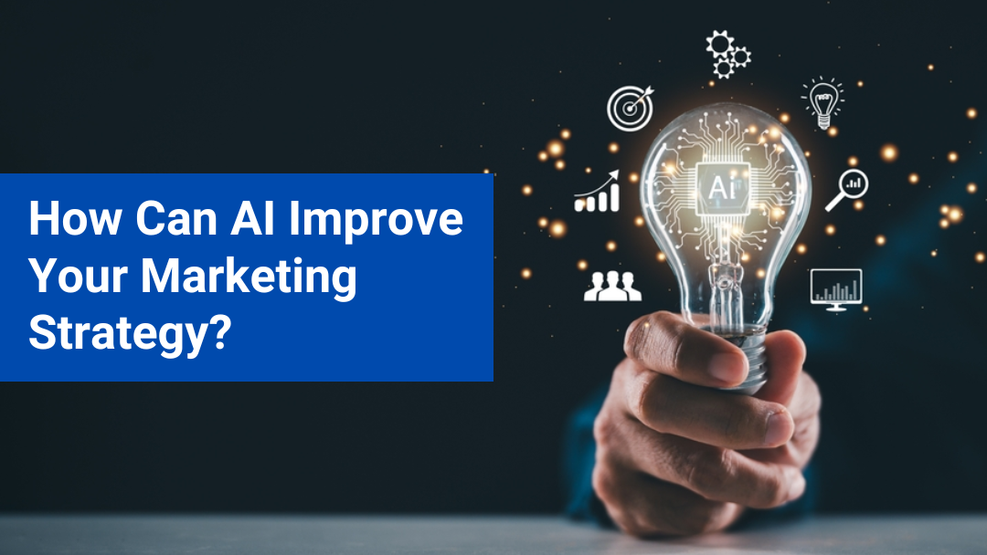 How Can AI Improve Your Marketing Strategy?