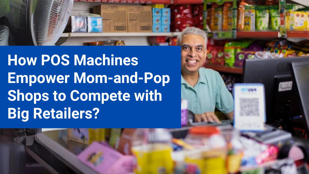 How POS Machines Empower MOM-and-POP Shops to Compete with Big Retailers?